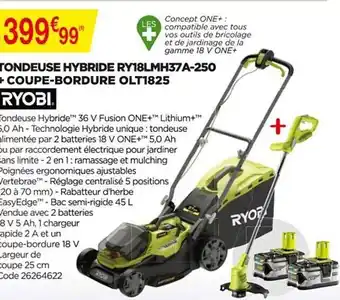 Bricomarché Tondeuse Hybride Ry18lmh37a-250 + Coupe-bordure Olt1825 Ryobi offre