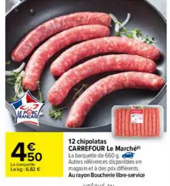 Carrefour 12 Chipolatas Carrefour Le Marché offre