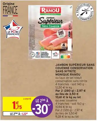 Intermarché MONIQUE RANOU JAMBON SUPÉRIEUR SANS COUENNE CONSERVATION SANS NITRITE offre