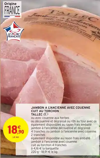 Intermarché TALLEC JAMBON A L'ANCIENNE AVEC COUENNE CUIT AU TORCHON offre