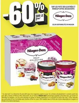 Spar Haagen-Dazs -60% SUR LE 2ÈME SUR LES POTS 560 G EXTRÄA ET MINICUP OFFRE DÉCOUVERTE Haagen-Dazs offre