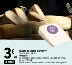 E.Leclerc TOMME DE BREBIS CHÈVRE(1X(9) 39,2% MAT. GR. "ONETIK" offre