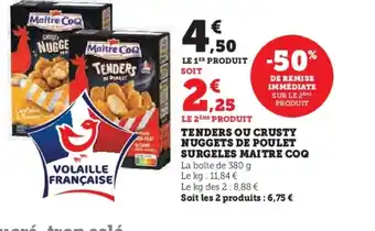 Super U TENDERS OU CRUSTY NUGGETS DE POULET SURGELES MAITRE COQ offre
