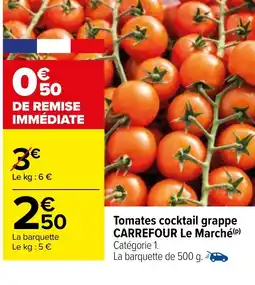 Carrefour Tomates cocktail grappe CARREFOUR Le Marché offre