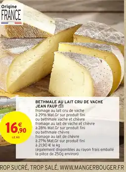 Intermarché Hyper BETHMALE AU LAIT CRU DE VACHE JEAN FAUP offre
