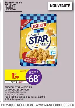 Intermarché Hyper GNOCCHI STAR À POÊLER LUSTUCRU SELECTION offre