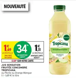 Intermarché Hyper JUS SENSATION FRUITÉE CONCOMBRE TROPICANA offre