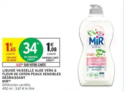 Intermarché Hyper LIQUIDE VAISSELLE ALOE VERA & FLEUR DE COTON PEAUX SENSIBLES DÉGRAISSANT MIR(b) offre