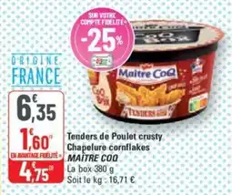 G20 Tenders de Poulet crusty Chapelure cornflakes MAÎTRE COQ offre