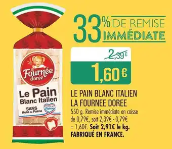 Match LA FOURNEE DOREE LE PAIN BLANC ITALIEN offre