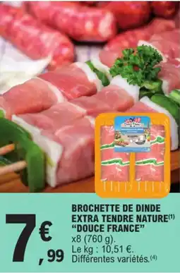 E.Leclerc BROCHETTE DE DINDE EXTRA TENDRE NATURE (1) offre