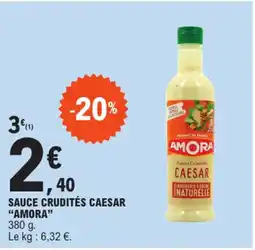 E.Leclerc SAUCE CRUDITÉS CAESAR "AMORA" AMORA offre