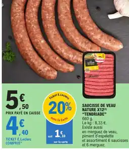 E.Leclerc SAUCISSE DE VEAU NATURE X12(2) "TENDRIADE" offre