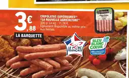 E.Leclerc CHIPOLATAS SUPÉRIEURES(1) "LA NOUVELLE AGRICULTURE offre