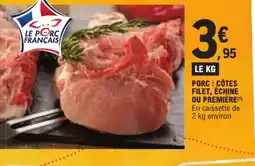E.Leclerc PORC: CÔTES FILET, ÉCHINE OU PREMIÈRE offre