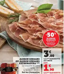 U Express JAMBON SERRANO OU JAMBON SERRANO EXTREMADURA (2)(B) La barquette de 100 g offre