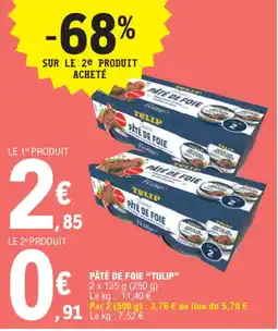 E.Leclerc PÂTÉ DE FOIE "TULIP" offre