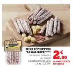 Super U MINI BUCHETTES "LE GALIBIER" offre