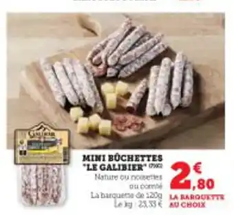Super U MINI BUCHETTES "LE GALIBIER" offre