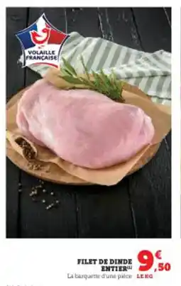 Super U FILET DE DINDE ENTIER offre