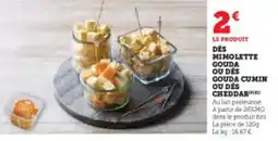 Super U DÉS MIMOLETTE GOUDA CUMIN OU DÉS CHEDDAR offre