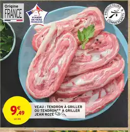 Intermarché JEAN ROZÉ VEAU : TENDRON À GRILLER OU TENDRON À GRILLER offre