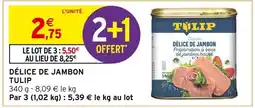 Intermarché DÉLICE DE JAMBON TULIP offre