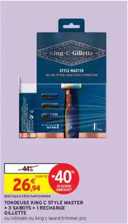 Intermarché Gillette - tondeuse king c style master + 3 sabots + 1 recharge offre
