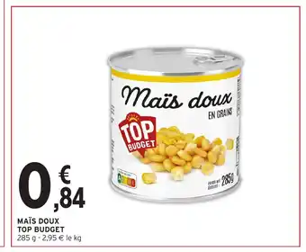 Intermarché Express MAÏS DOUX TOP BUDGET offre