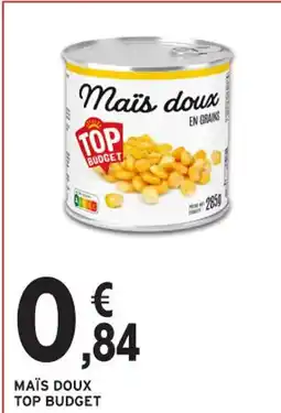 MAÏS DOUX TOP BUDGET