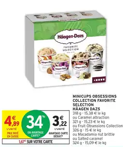 Intermarché MINICUPS OBSESSIONS COLLECTION FAVORITE SELECTION HÄAGEN DAZS offre