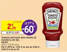 Intermarché TOMATO KETCHUP 50% MOINS DE SUCRES & DE SEL HEINZ offre