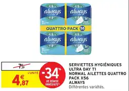 Intermarché SERVIETTES HYGIÉNIQUES ULTRA DAY T1 NORMAL AILETTES QUATTRO PACK X56 ALWAYS offre