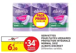Intermarché SERVIETTES POUR FUITES URINAIRES PROTECTION INTÉGRALE NORMAL 3X12 ALWAYS DISCREET offre