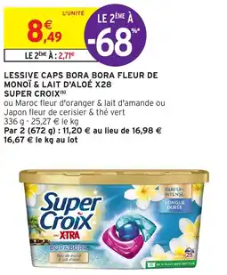 Intermarché LESSIVE CAPS BORA BORA FLEUR DE MONOÏ & LAIT D'ALOÉ X28 SUPER CROIX (b) offre