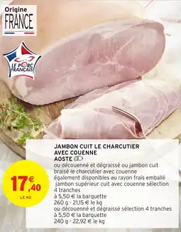 Intermarché Hyper JAMBON CUIT LE CHARCUTIER AVEC COUENNE AOSTE offre