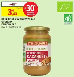 Intermarché Hyper BEURRE DE CACAHUÈTES BIO CRUNCHY ETHIQUABLE offre