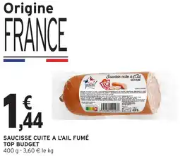 Intermarché Hyper SAUCISSE CUITE A L'AIL FUMÉ TOP BUDGET offre