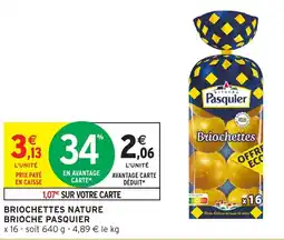 Intermarché Hyper BRIOCHETTES NATURE BRIOCHE PASQUIER offre