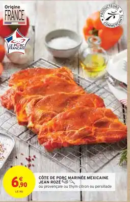 Intermarché CÔTE DE PORC MARINÉE MEXICAINE JEAN ROZE 4 offre