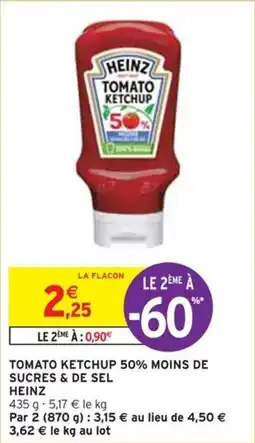 Intermarché TOMATO KETCHUP 50% MOINS DE SUCRES & DE SEL HEINZ offre