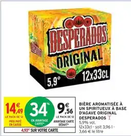 Intermarché BIÈRE AROMATISÉE À UN SPIRITUEUX À BASE D'AGAVE ORIGINAL DESPERADOS offre