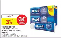 Intermarché DENTIFRICE PRO EXPERT NETTOYAGE ORAL B offre