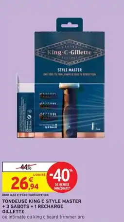 Intermarché TONDEUSE KING C STYLE MASTER + 3 SABOTS + 1 RECHARGE offre