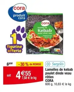 Cora x Carrefour Lamelles de kebab poulet dinde veau CORA offre