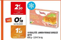 Netto NETTO 10 FEUILLETÉS JAMBON FROMAGE SURGELÉS offre