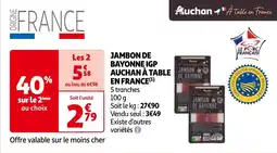 Auchan JAMBON DE BAYONNE IGP AUCHAN À TABLE EN FRANCE (¹) offre