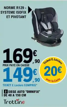 E.Leclerc SIEGE AUTO "OMNIFIX" DE 40 A 150 CM offre