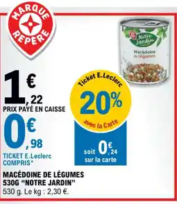 E.Leclerc MACÉDOINE DE LÉGUMES 530G "NOTRE JARDIN❞ offre