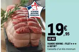 E.Leclerc VIANDE BOVINE: FILET✶✶✶ A ROTIR(¹) offre